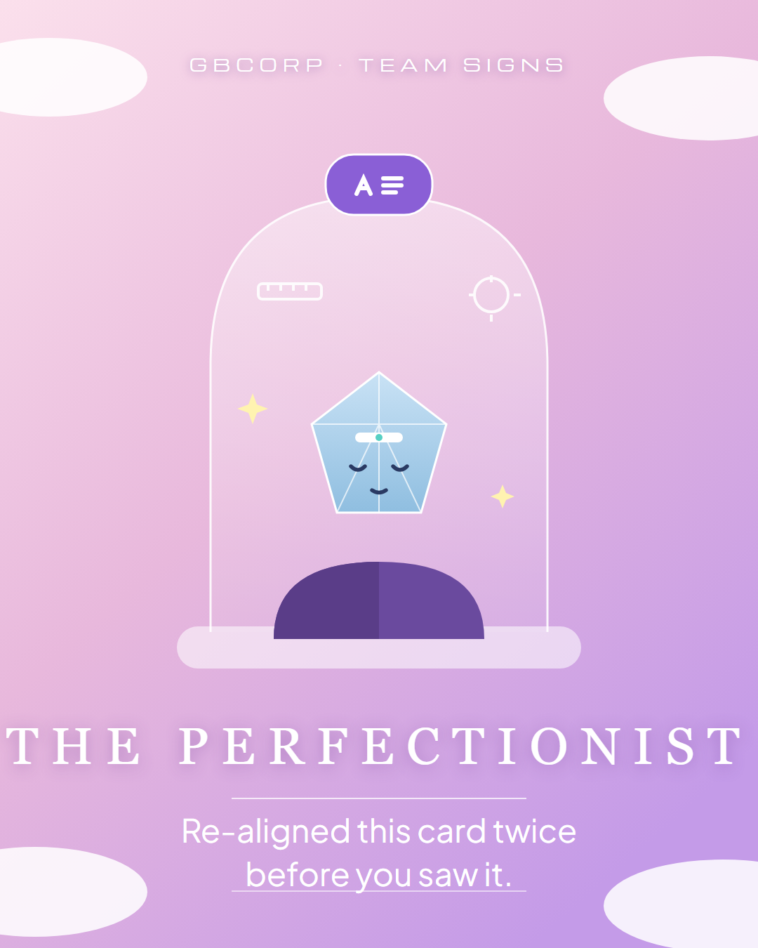 Team Signs, 3 of 6: THE PERFECTIONIST.