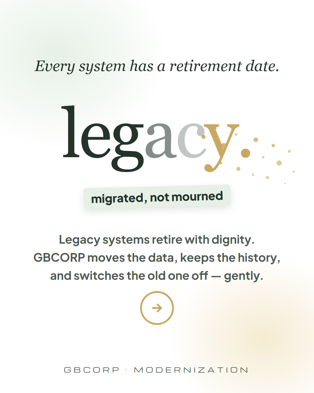 Legacy systems retire with dignity.